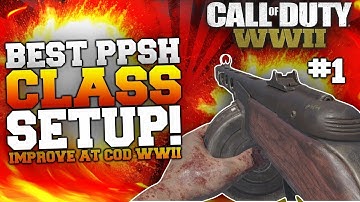 THE BEST PPSH CLASS SETUP - COD WWII