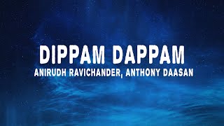 Anirudh Ravichander - Dippam Dappam Lyrics Ft Anthony Daasan Kaathu Vaakula Rendu Kadhal