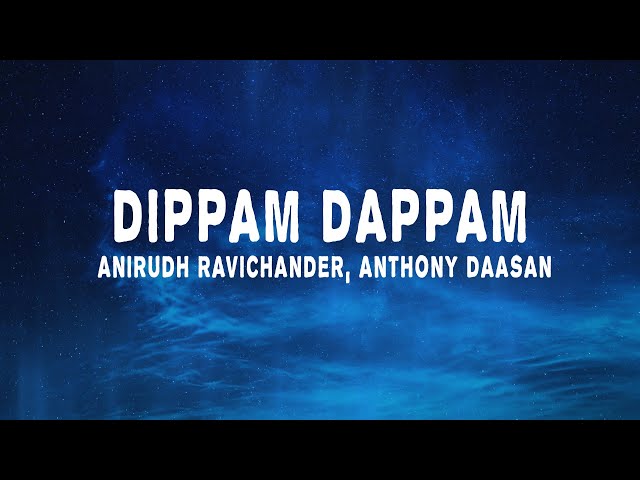 Anirudh Ravichander - Dippam Dappam (Lyrics) ft. Anthony Daasan | Kaathu Vaakula Rendu Kadhal class=