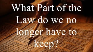 What Parts of the Law do We No Longer Have to Keep? - TorahResource