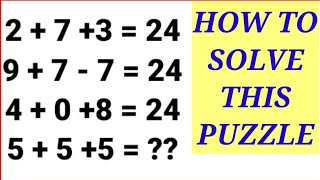 2 7 3=24 and 9 7-4=24 and 4 0 8=24 then 5 5 5=??||HOW TO SOLVE THIS PUZZLE