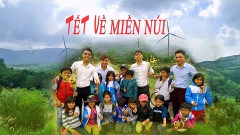 TẾT VỀ MIỀN NÚI | OFFICIAL MUSIC VIDEO | THÌN AKA, VIÊN XUÂN SƯ, VIẾT LĂNG, HẬU ENLOCEKA