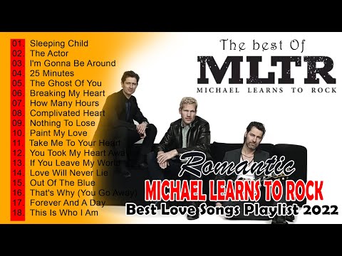 Michael Learns To Rock Greatest Hits Full Album 🎵 Best Of Michael Learns To Rock 🎵 MLTR Love Songs