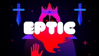 Eptic - What Have You Done