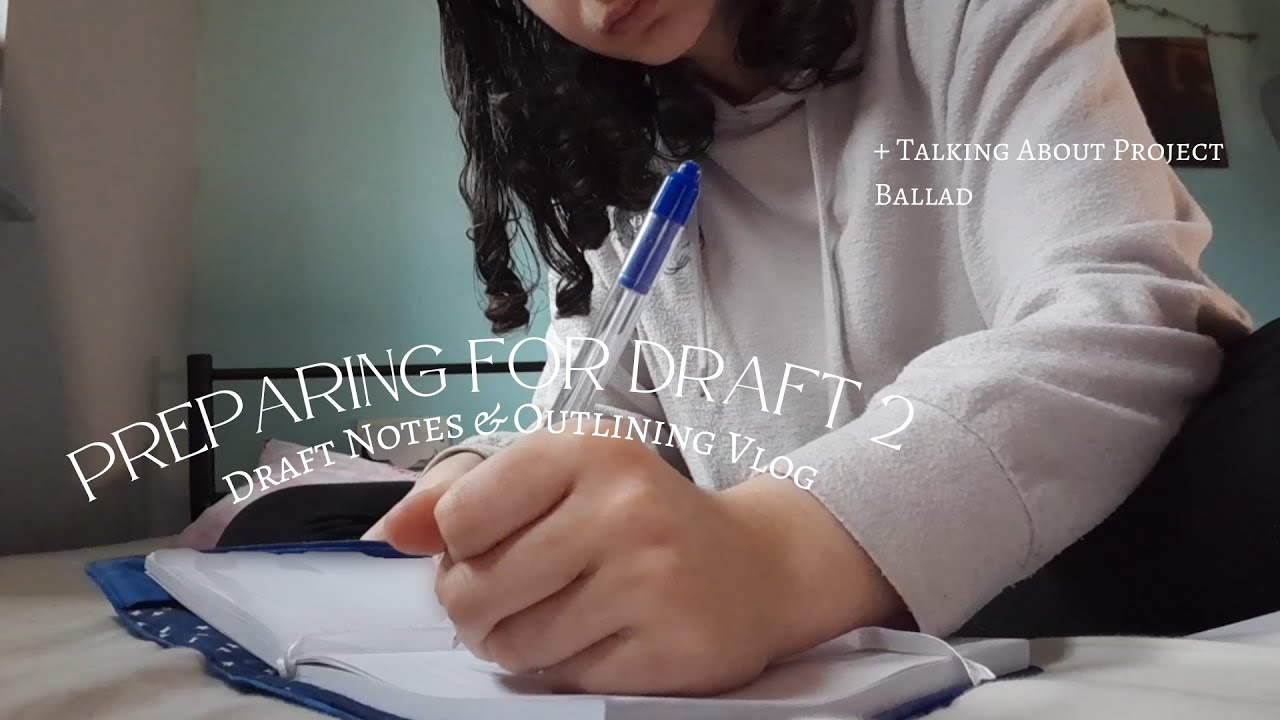 Preparing for Draft 2 🌷🌸 Talking about Project Ballad and my Writing ...