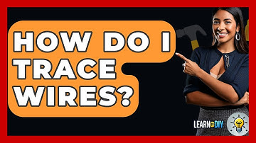 How Do I Trace Wires? - LearnToDIY360.com