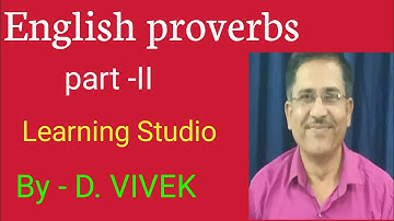 ENGLISH PROVERBS part - II #Learning studio by D. Vivek