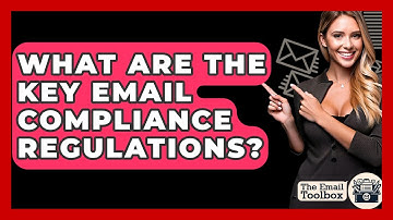 What Are The Key Email Compliance Regulations? - TheEmailToolbox.com