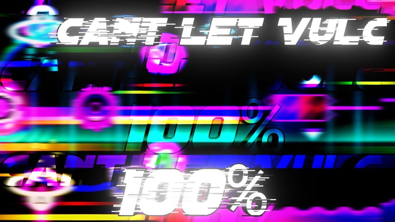 Cant Let Vulc 100% | Geometry Dash