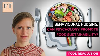 Behavioural nudging: an effective way to promote food sustainability? | FT Food Revolution