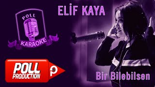 Elif Kaya - Bir Bilebilsen - (Official Karaoke)