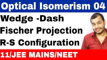 Isomerism 12 || Optical Isomers 04 : Wedge Dash and Fischer Projections with R-S Configurations