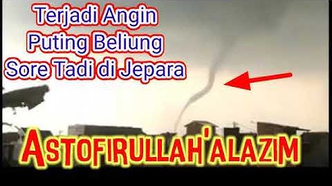 viral ,detik detik terjadinya angin puting beliung sore tadi di Jepara