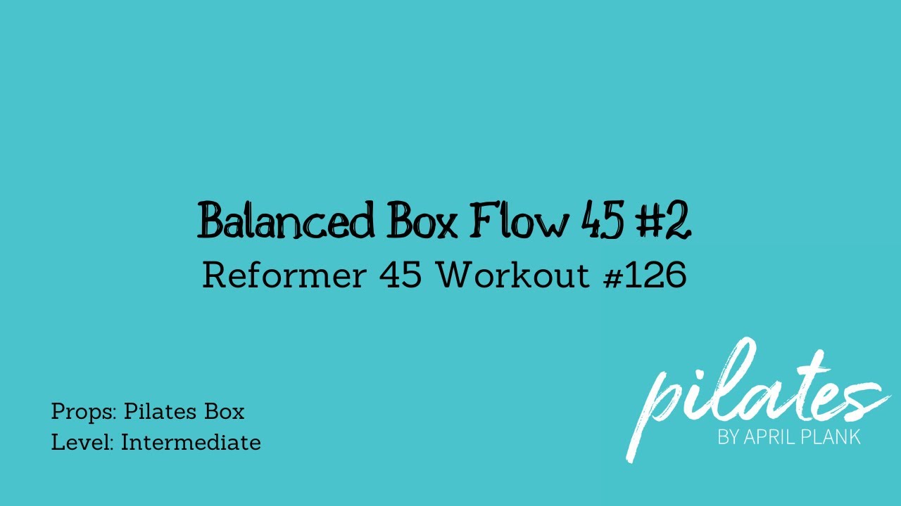 Balanced Box Flow 45 #2 - Reformer 45 Workout #126 (Pilates Box - INT ...