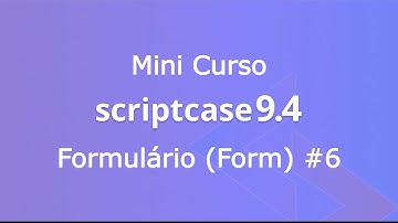Mini Curso Scriptcase 9.4 #8 - Formulários - Mestre-detalhe parte 5
