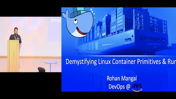 Demystifying Linux Container Primitives & Runtime | Rohan Mangal | AWS | Docker Bangalore Meetup