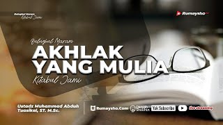 Akhlak yang Mulia - Ustadz Muhammad Abduh Tuasikal, M.Sc.