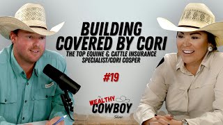 Ep. 019  Building Covered by Cori: The Top Equine & Cattle Insurance Specialist/Cori Cosper