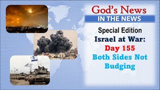GNITN Special Edition Israel At War Day 155: Both Sides Not Budging