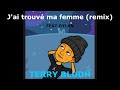 Jai trouv ma femme remix  terry bludh  dylan just for you riddim