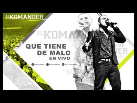 Que Tiene De Malo(En Vivo)-El Komander mp3 ke stažení
