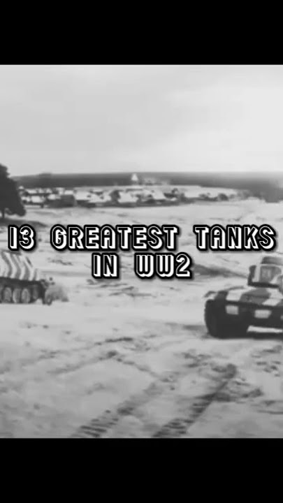 13 Greatest Tanks In WW2#shorts#edit #layallyourloveonme#ww2