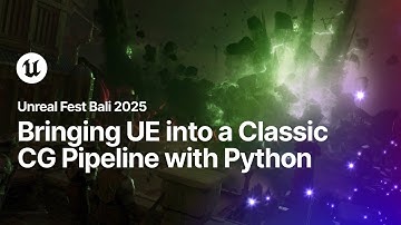 Bringing Unreal Engine into a Classic CG Pipeline with Python | Unreal Fest Bali 2025