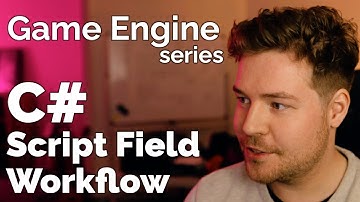 C# Script Field Workflow // Game Engine series