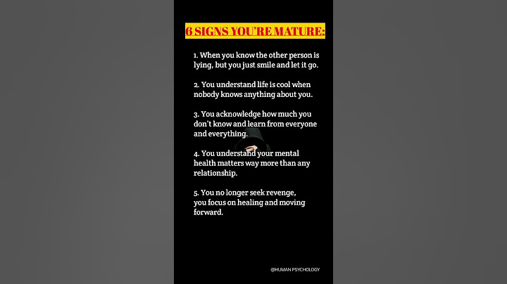 6 SIGNS That you are Mature!