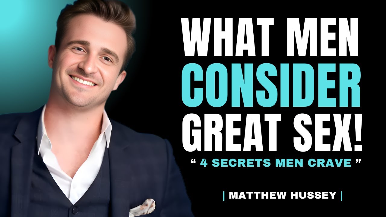 What Men Consider Great Sex - 4 Secrets! | Matthew Hussey Relationship Advice