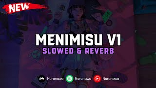 DJ Menimisu V1 Slowed & Reverb 🎧