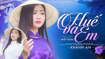 Mê Mẩn Giọng Hát Ngọt Lịm Tim Người Nghe | Huế và Em - Khánh An | Ca Khúc Hay Nhất Về Huế