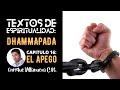 TEXTOS DE ESPIRITUALIDAD: DHAMMAPADA. CAPITULO 16: EL APEGO