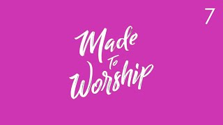 Made To Worship 6 - Gathering