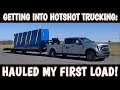 Getting into Hotshot Trucking: Hauled my first load