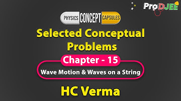 HCV Selected Conceptual Questions| Chapter 15 Wave Motion & Waves on a String