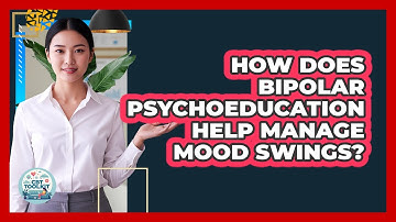 How Does Bipolar Psychoeducation Help Manage Mood Swings? - CBT Toolkit