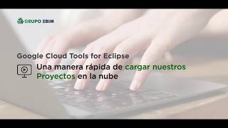 Google Cloud Tools for Eclipse: carga tus proyectos en la nube de manera rápida y sencilla