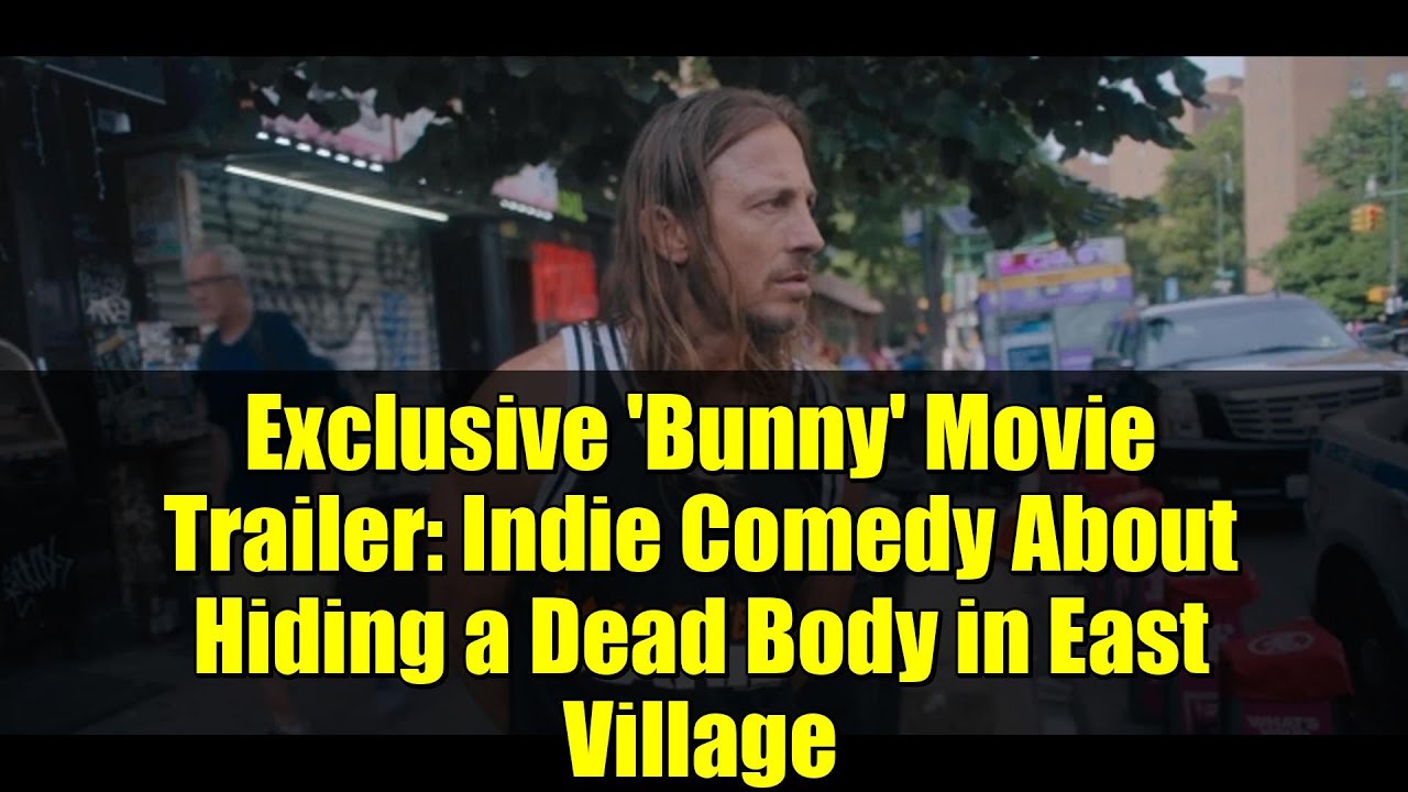 Эксклюзивный трейлер фильма «Банни»: независимая комедия о том, как спрятать труп в Ист-Виллидж