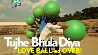 Tujhe Bhula Diya- Love BALL-ed Over! - Sprite Till I Die 2