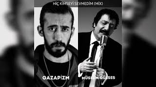 Gazapizm & Müslüm Gülses - SENİN KADAR HİÇ KİMSEYİ SEVMEDİM (MİX) Resimi