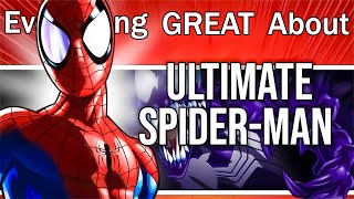 Everything GREAT About Ultimate Spider-Man!
