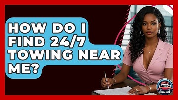 How Do I Find 24/7 Towing Near Me? - Auto Coverage Explained