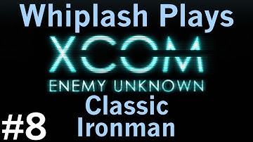 XCOM: Enemy Unknown - Classic Ironman - Episode 8