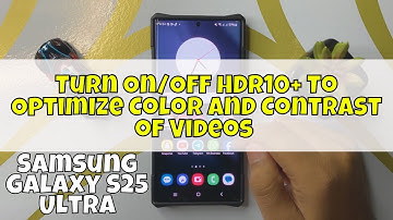 How to Turn On/Off HDR10+ To Optimize Color and Contrast of Videos Samsung Galaxy S25 Ultra
