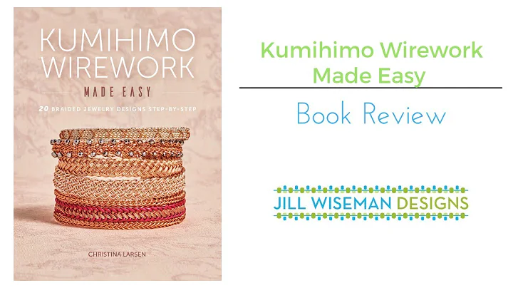 Book Review: Kumihimo Wirework Made Easy - 20 Brai...
