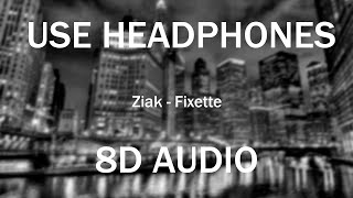 Ziak - Fixette (8D AUDIO) 🎧