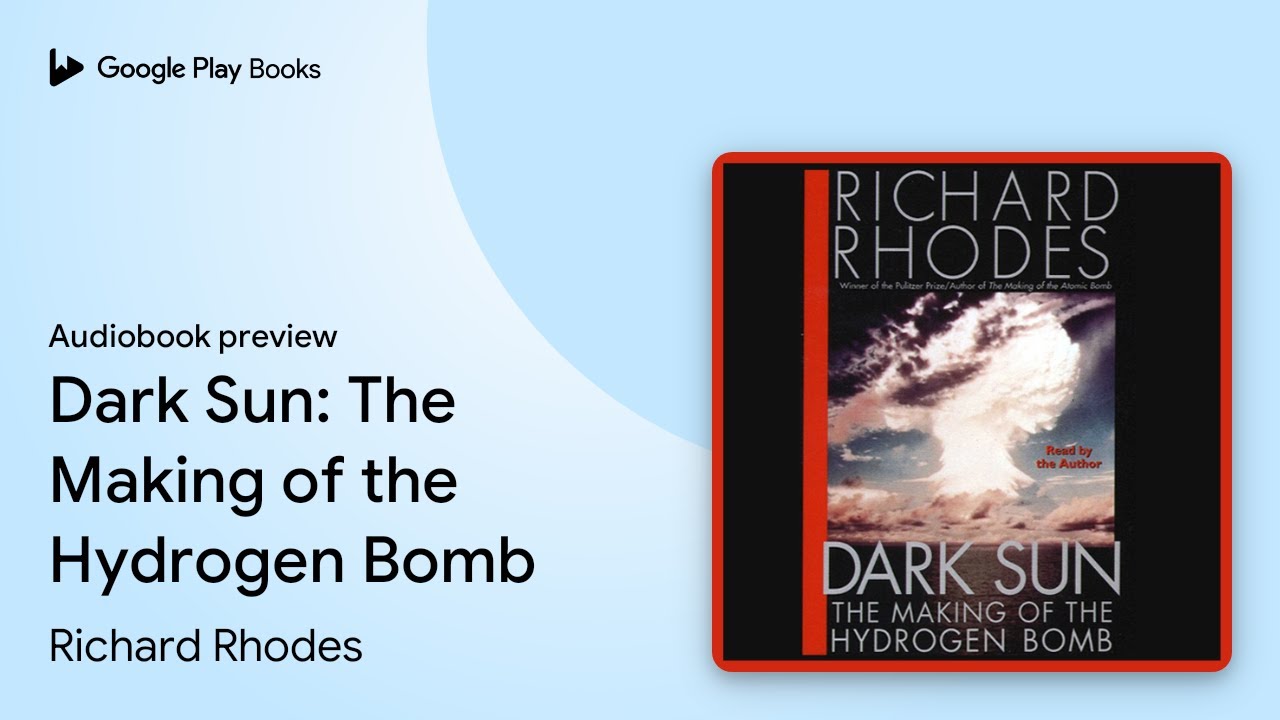 Dark Sun: The Making of the Hydrogen Bomb by Richard Rhodes
