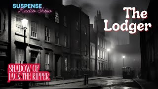 The Lodger: 1888 London & the Shadow of Jack the Ripper #radiodrama #vintageradio  #murdermystery