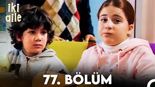 İki Aile 77. Bölüm (FULL HD)